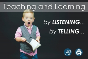 Teaching and Learning by LISTENING and by TELLING...